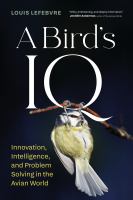 A bird's IQ : innovation, intelligence, and problem solving in the avian world