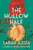 The hollow half : a memoir of bodies and borders