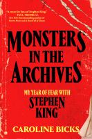 Monsters in the archives : my year of fear with Stephen King