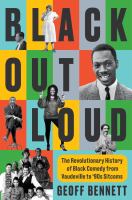 Black out loud : the revolutionary history of Black comedy from vaudeville to '90s sitcoms