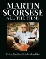 Martin Scorsese : all the films : the story behind every movie, episode, and short