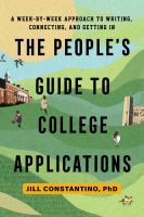 The people's guide to college applications : a week-by-week approach to writing, connecting, and getting in