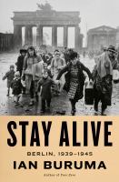 Stay alive : Berlin, 1939-1945
