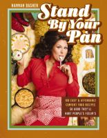 Stand by your pan : 100 easy and affordable comfort food recipes so good they'll hurt people's feelin's