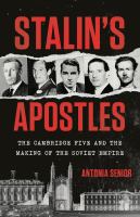 Stalin's apostles : the Cambridge Five and the making of the Soviet empire