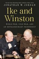 Ike and Winston : World War, Cold War, and an extraordinary friendship