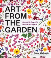Art from the garden : create 25 beautiful botanical projects
