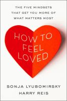 How to feel loved : the five mindsets that get you more of what matters most