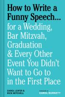 How to write a funny speech... : for a wedding, bar mitzvah, graduation & every other event you didn't want to go to in the first place