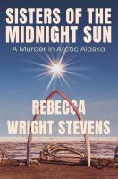 Sisters of the midnight sun : a murder in arctic Alaska