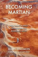 Becoming Martian : how living in space will change our bodies and minds
