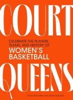 Court queens : celebrate the players, teams, and history of women's basketball