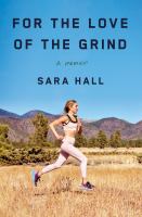 For the love of the grind : a memoir