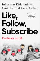 Like, follow, subscribe : influencer kids and the cost of a childhood online