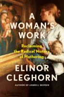 A woman's work : reclaiming the radical history of mothering