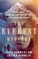The Everest mystery : Sandy Irvine, George Mallory, and the truth still buried on Everest