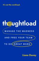 Thoughtload : manage the madness and free your team to do great work