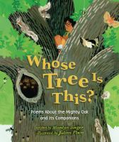 Whose tree is this? : poems about the mighty oak and its companions