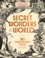 Secret wonders of the world : 385 extraordinary places you never knew existed
