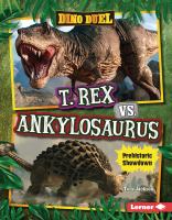 T. Rex vs. Ankylosaurus : prehistoric showdown