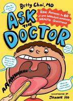 Ask the doctor : real answers to 60 of your weirdest, wackiest health questions