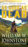 As good as dead : Smoke Jensen and the taming of the West