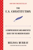 The U.S. Constitution : a comprehensive and annotated guide for the modern reader