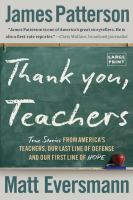 Thank you, teachers : true stories from America's teachers, our last line of defense and our first line of hope
