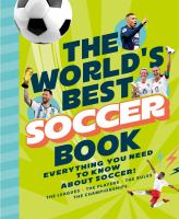 The world's best soccer book : everything you need to know about soccer!