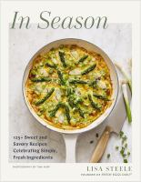 In season : 125+ sweet and savory recipes celebrating simple, fresh ingredients