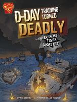 D-Day training turned deadly : the Exercise Tiger disaster