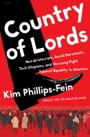 Country of lords : neo-aristocrats, social Darwinists, tech utopians, and the long fight against equality in America