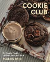 Cookie club : 80 creative cookies to make, swap, and share