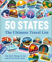 50 states : the ultimate travel list : the best things to see and do in every state
