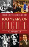 100 years of laughter : American comedy in the twentieth century