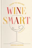 How to sound wine smart : an illustrated guide