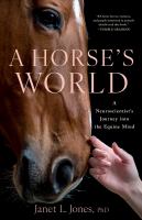 A horse's world : a neuroscientist's journey into the equine mind