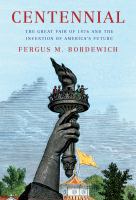 Centennial : the Great Fair of 1876 and the invention of America's future