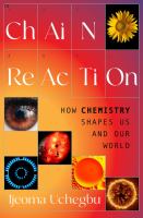 Chain reaction : how chemistry shapes us and our world