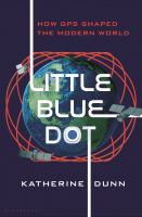 Little blue dot : how the Global Positioning System shaped the modern world