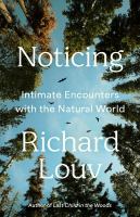 Noticing : intimate encounters with the natural world