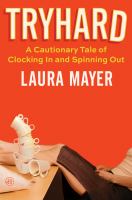 Tryhard : a cautionary tale of clocking in and spinning out