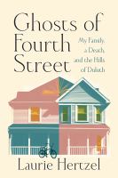 Ghosts of Fourth Street : my family, a death, and the hills of Duluth