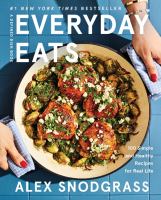 Everyday eats : 100 simple and healthy recipes for real life