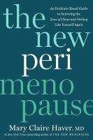 The new perimenopause : an evidence-based guide to surviving the zone of chaos and feeling like yourself again