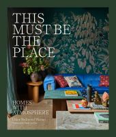 This must be the place : homes with atmosphere