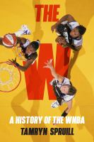The W : a history of the WNBA