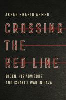 Crossing the Red Line: Biden, His Advisors, and Israel's War in Gaza