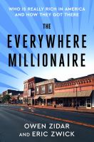The Everywhere Millionaire: Who Is Really Rich in America and How They Got There