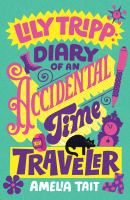 Lily Tripp : diary of an accidental time traveler